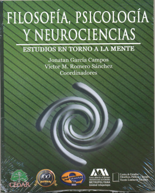 Filosofía, psicología y neurociencias. Estudios en torno a la mente.
